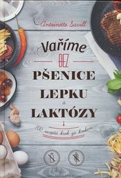 Vař&iacute;me bez pšenice, lepku a lakt&oacute;zy