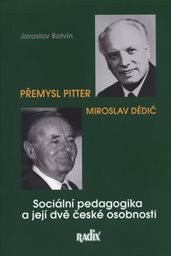 Sociální pedagogika a její dvě české osobnosti: Miroslav Dědič a Přemysl Pitter