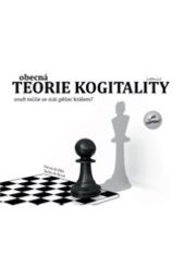 Obecná teorie kogitality, aneb, Může se stát pěšec králem?