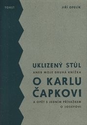 Uklizený stůl, aneb, Moje druhá knížka o Karlu Čapkovi