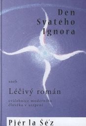 Den svatého Ignora, aneb, Léčivý román