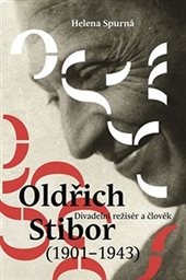 Divadelní režisér a člověk Oldřich Stibor (1901-1943)