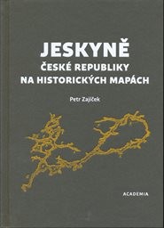 Jeskyně Česk&eacute; republiky na historick&yacute;ch map&aacute;ch
