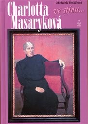 Charlotta Garrigue Masaryková ve stínu...