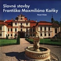 Slavné stavby Františka Maxmiliána Kaňky
