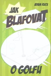 Jak blafovat o golfu