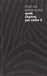 Proč má zebra pruhy, aneb, Chytrej jak rádio 2