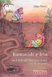 Kamarádi z lesa, aneb, Kdo jinému jámu kopá, sám do ní padá