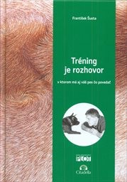 Tréning je rozhovor v ktorom má aj váš pes čo povedať