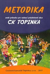 Metodika, aneb, Průvodce pro vedoucí prázdninové akce CK Topinka
