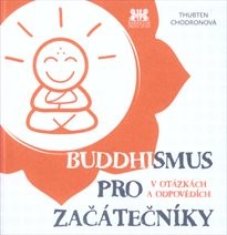 Buddhismus pro začátečníky v otázkách a odpovědích