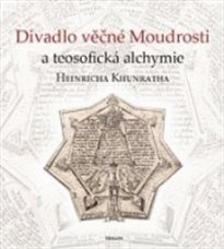 Divadlo věčné Moudrosti a teosofická alchymie Heinricha Khunratha