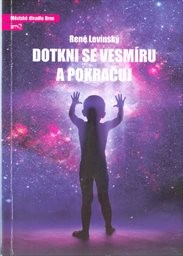 René Levínský, Dotkni se vesmíru a pokračuj