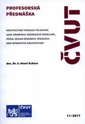 Architecture through the digital lens - drawings, knowledge modelling, media, design research, pedagogy, and interactive architecture