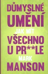 Důmyslné umění, jak mít všechno u pr**le