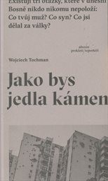 Jako bys jedla kámen