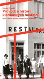 Průvodce historií kladenských hostinců
                        (Díl II.,)
                    