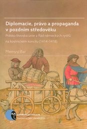 Diplomacie, právo a propaganda v pozdním středověku