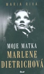 Moje matka Marlene Dietrichová