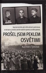 Prošel jsem peklem Osvětimi