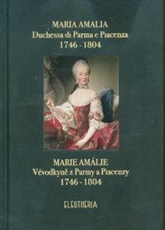 Maria Amalia, duchessa di Parma e Piacenza 1746-1804