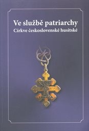 Ve službě patriarchy Církve československé husitské