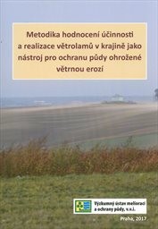 Metodika hodnocení účinnosti a realizace větrolamů v krajině jako nástroj pro ochranu půdy ohrožené větrnou erozí