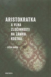 Aristokratka a vlna zločinnosti na zámku Kostka