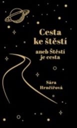 Cesta ke štěstí, aneb, Štěstí je cesta