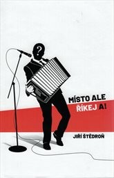 Místo ale říkej a!