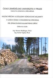 Možné příčiny a důsledky kůrovcové kalamity v lesích Česka s ohledem na specifika při zpracování kalamitního dříví