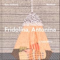 Fridolína, Antonína a malá Mína