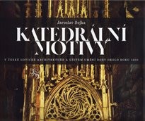 Katedrální motivy v české gotické architektuře a užitém umění doby okolo roku 1400