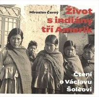 Život s indiány tří Amerik
