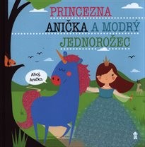 Princezna Anička a modrý jednorožec