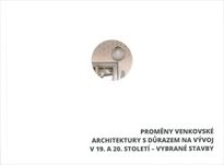 Proměny venkovské architektury s důrazem na vývoj v 19. a 20. století - vybrané stavby