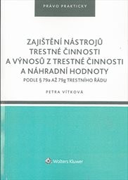 Zajištění nástrojů trestné činnosti a výnosů z trestné činnosti a náhradní hodnoty