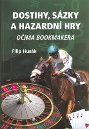Dostihy, sázky a hazardní hry očima bookmakera