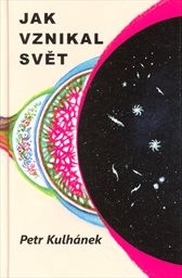 Jak vznikal svět, aneb, Třináctero příběhů o kosmologii
