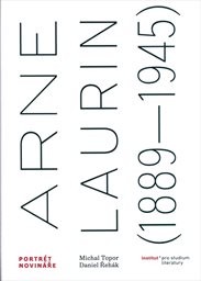 Arne Laurin (1889-1945) - portrét novináře