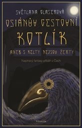 Osiánův cestovní kotlík, aneb, S Kelty nejsou žerty