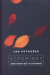 Vzpomínky, aneb, Honem než to zapomenu