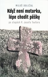Když není motorka, lépe chodit pěšky