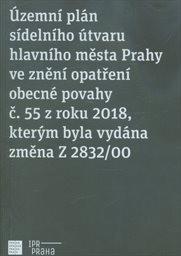 Územní plán sídelního útvaru hlavního města Prahy ve znění opatření obecné povahy č. 55 z roku 2018, kterým byla vydána změna Z 2832/00