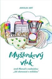 Myšlenkový vlak, aneb, Manuál s nadsázkou: "Jak skoncovat s neláskou"