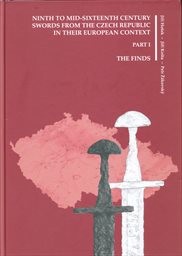 Ninth to mid-sixteenth century swords from the Czech Republic in their European context
                        (Part I,)
                    