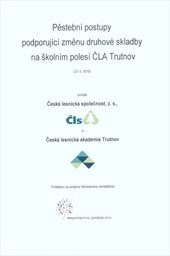 Pěstební postupy podporující změnu druhové skladby na školním polesí ČLA Trutnov