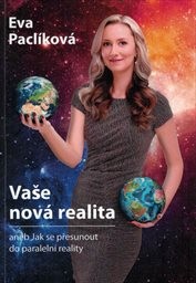 Vaše nová realita, aneb, Jak se přesunout do paralelní reality