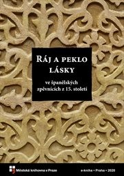 Ráj a peklo lásky ve španělských zpěvnících z 15. století