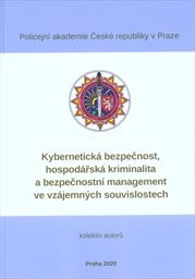 Kybernetická bezpečnost, hospodářská kriminalita a bezpečnostní management ve vzájemných souvislostech